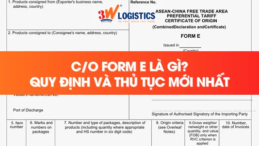 C/O Form E là gì? Quy định, cách kê khai và mẫu C/O Form E