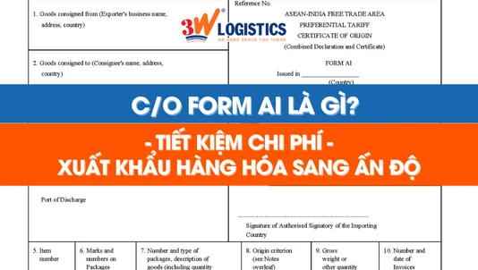 C/O Form AI là gì? Ưu đãi hàng hóa xuất khẩu sang Ấn Độ