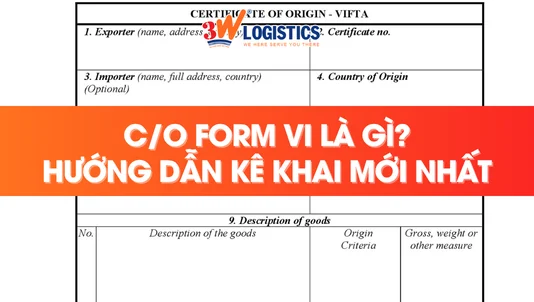 CO Form VI là gì? Hướng dẫn kê khai chi tiết