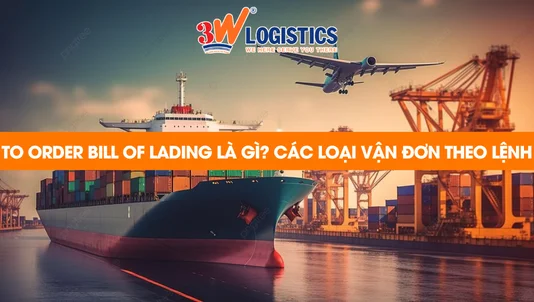 To Order Bill of Lading là gì Các loại vận đơn theo lệnh