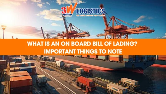 What is an On Board Bill of Lading Important things to note