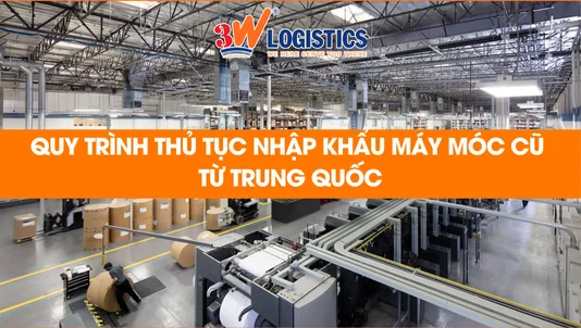 quy trình thủ tục nhập khẩu máy móc cũ từ Trung Quốc