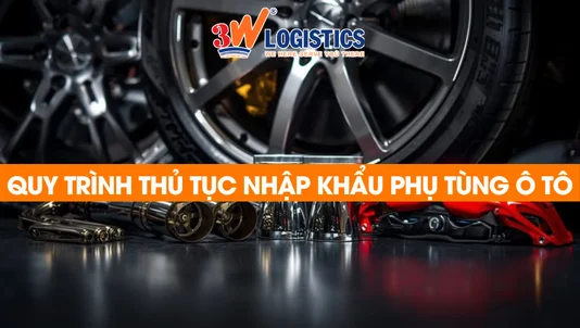 quy trình thủ tục nhập khẩu phụ tùng ô tô