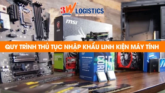 thủ tục nhập khẩu linh kiện máy tính