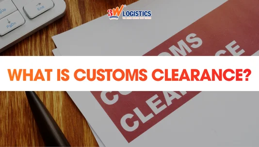 Customs Clearance: Process & Procedures Explained