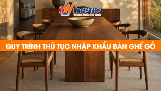 quy trình thủ tục nhập khẩu bàn ghế gỗ