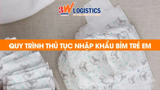 quy trình thủ tục nhập khẩu bỉm trẻ em