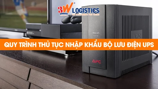 quy trình thủ tục nhập khẩu bộ lưu điện UPS