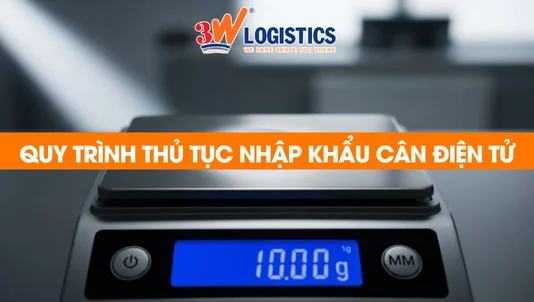 quy trình thủ tục nhập khẩu cân điện tử