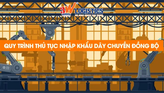 quy trình thủ tục nhập khẩu dây chuyền đồng bộ