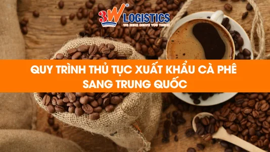 quy trình thủ tục xuất khẩu cà phê sang Trung Quốc