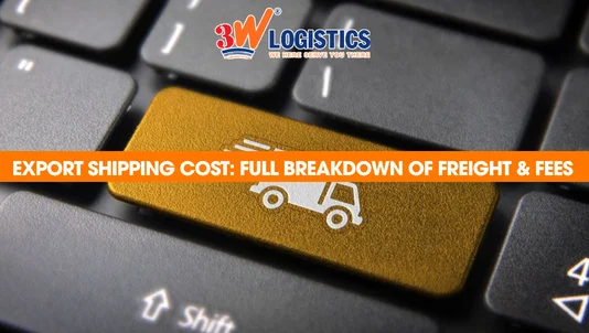 Export Shipping Cost Full Breakdown of Freight & Fees
