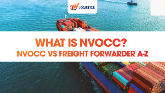 What Is NVOCC? NVOCC vs Freight Forwarder A-Z