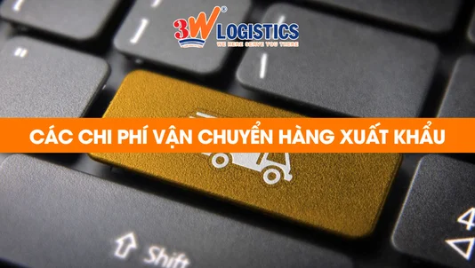 chi phí vận chuyển hàng xuất khẩu và các phụ phí phát sinh