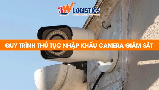 quy trình thủ tục nhập khẩu camera giám sát