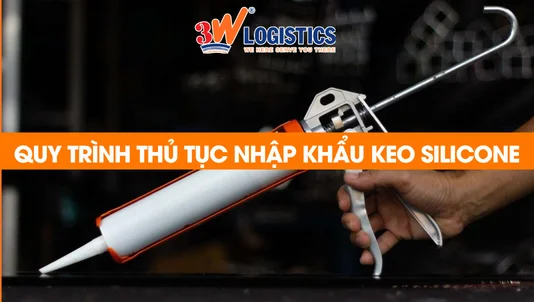quy trình thủ tục nhập khẩu keo silicone