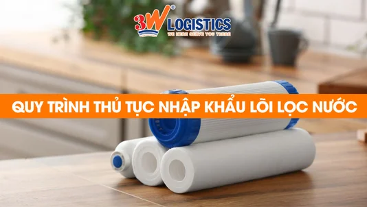 quy trình thủ tục nhập khẩu lõi lọc nước