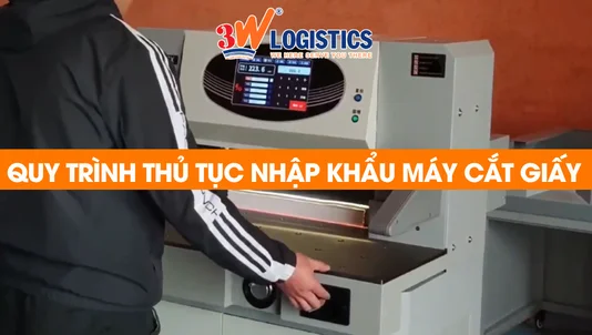 quy trình thủ tục nhập khẩu máy cắt giấy