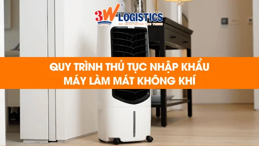 quy trình thủ tục nhập khẩu máy làm mát không khí