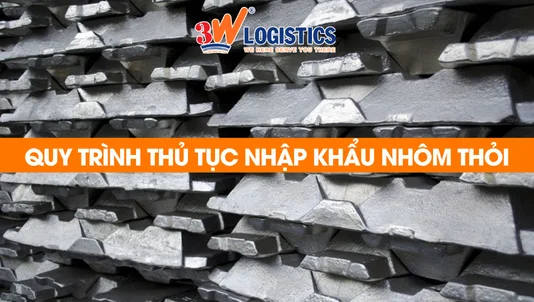 quy trình thủ tục nhập khẩu nhôm thỏi