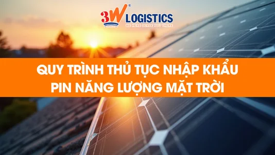 quy trình thủ tục nhập khẩu pin năng lượng mặt trời