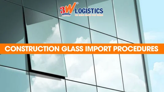 Construction glass import procedures