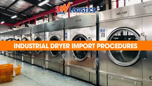 Industrial dryer import procedures