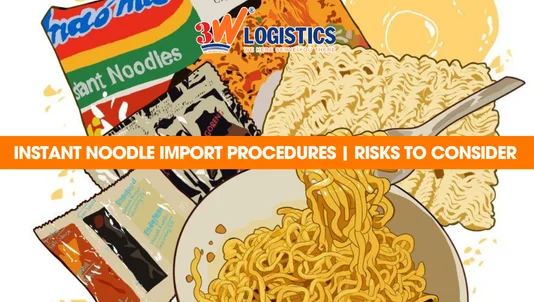 Instant noodle import procedures