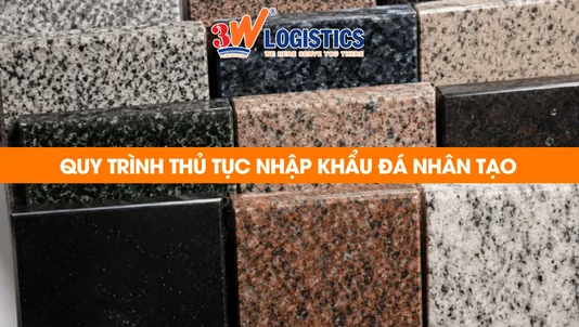 quy trình thủ tục nhập khẩu đá nhân tạo